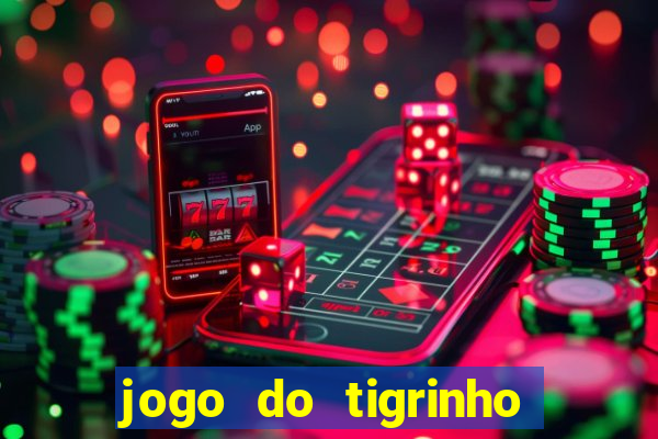 jogo do tigrinho ganha dinheiro mesmo